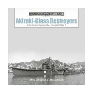 Akizuki-Class Destroyers: In the Imperial Japanese Navy during World War II (ISBN: 9780764365096)