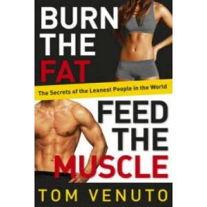 Burn the Fat, Feed the Muscle | Tom Venuto (2013)