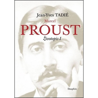 Marcel Proust. Životopis I - Jean-Yves Tadié - Dauphin