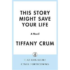 This Story Might Save Your Life | CRUM TIFFANY (ISBN: 9781250395238)