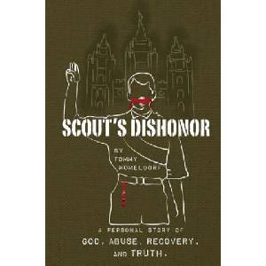 Scouts Dishonor: A Personal story of God, Abuse, Recovery and Truth | Tommy Womeldorf (ISBN: 9780996207805)