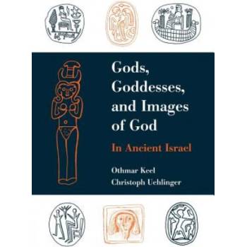 Gods, Goddesses, and Images of God | Othmar Keel, Arbeitsgemeinschaft Der Deutschsprachige, Christoph Uehlinger