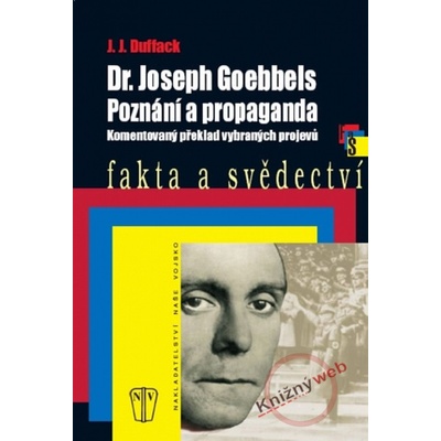 Dr. Joseph Goebbels - Poznání a propaganda - J.J. Duffack