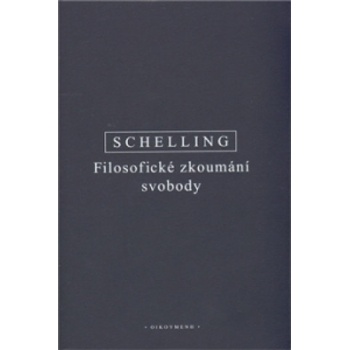 Filosofické zkoumání svobody - F.W.J. Schelling