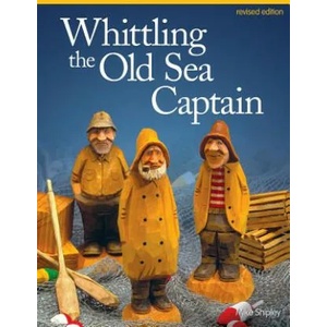 Whittling the Old Sea Captain, Revised Edition | Mike Shipley (2013)