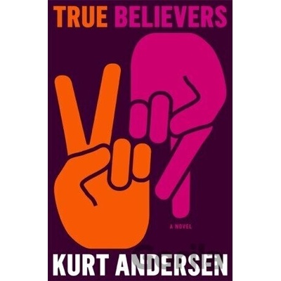 True Believers - Kurt Andersen