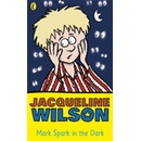 Mark Spark in the Dark - Jacqueline Wilson