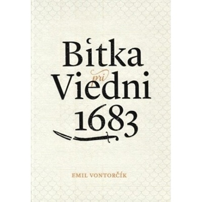 Bitka pri Viedni 1683 (3. vydanie) | Emil Vontorčík