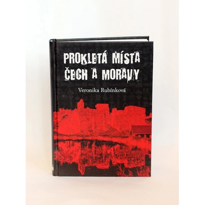 Prokletá místa Čech a Moravy - Veronika Rubínková