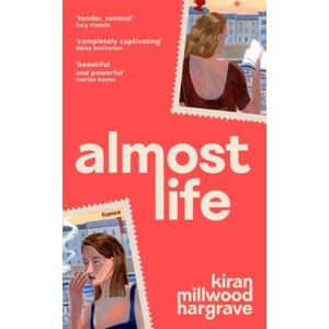 Almost Life | Kiran Millwood Hargrave (ISBN: 9781035007493)