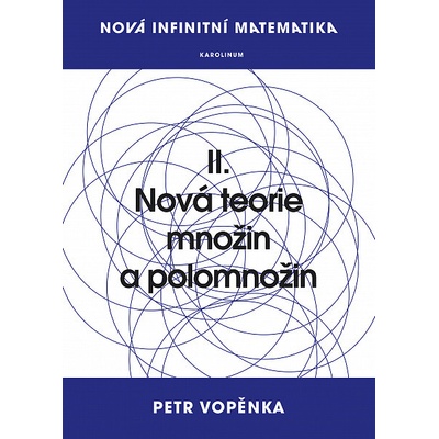 Nová infinitní matematika: II. Nová teorie množin a polomnožin - Petr Vopěnka