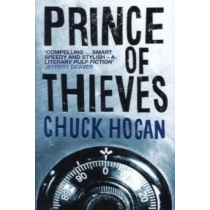 Prince of Thieves | Chuck Hogan (ISBN: 9780747581215)