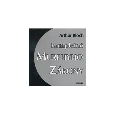 Kompletné Murphyho zákony - Arthur Bloch