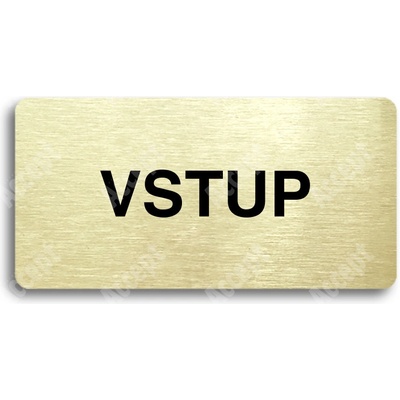 ACCEPT Piktogram VSTUP - zlatá tabulka - černý tisk bez rámečku