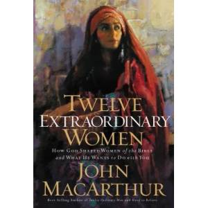 Twelve Extraordinary Women | John Macithur (ISBN: 9781400280285)