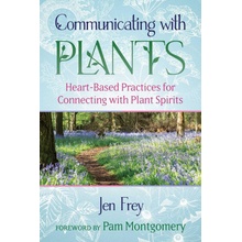 Communicating with Plants: Heart-Based Practices for Connecting with Plant Spirits Frey JenPaperback