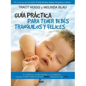 Guia Practica Para Tener Bebes Tranquilos y Felices | TRACY HOGG (2013)