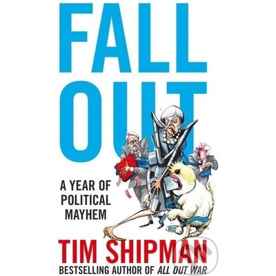 Fall Out: A Year Of Political Mayhem - Tim Shipman