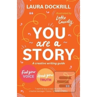You Are a Story - Laura Dockrill, Lotte Cassidy Ilustrátor