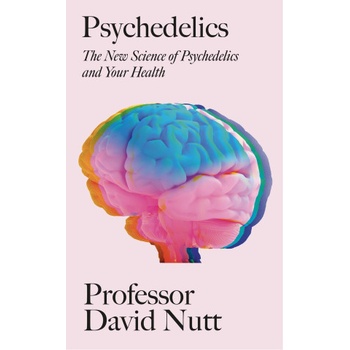 Psychedelics Nutt Professor David