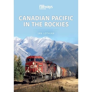Canadian Pacific in the Rockies | IAN LOTHIAN (ISBN: 9781802820010)