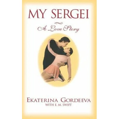 My Sergei | Ekaterina Gordeeva, E. M. Swift