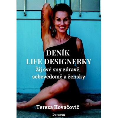Deník Life Designerky - Žij své sny zdravě, sebevědomě a žensky - Tereza Kovačovič