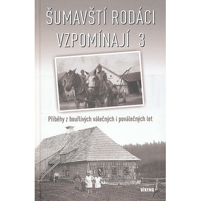 Šumavští rodáci vzpomínají 3