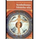 Symbolismus lidského těla - 2. rozšířené vydání - Souzenelle de Annick