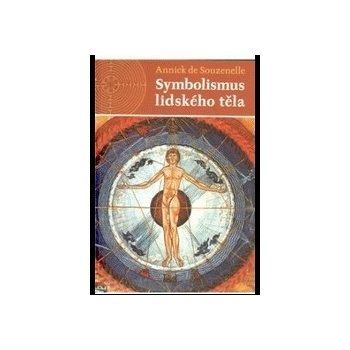 Symbolismus lidského těla - 2. rozšířené vydání - Souzenelle de Annick