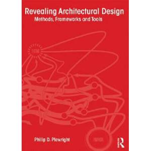 Revealing Architectural Design | Philip Plowright (ISBN: 9780415639026)