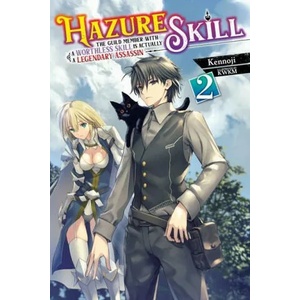 Hazure Skill: The Guild Member with a Worthless Skill Is Actually a Legendary Assassin, Vol. 2 LN | Kennoji (ISBN: 9781975318796)