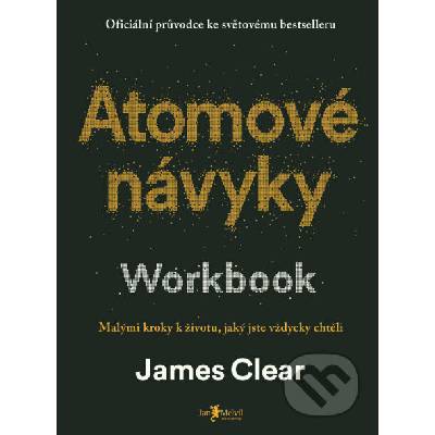 Atomové návyky – Workbook (Malými kroky k životu, jaký jste vždycky chtěli)