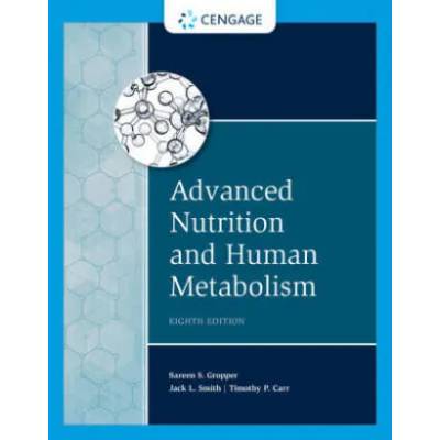 Advanced Nutrition and Human Metabolism | Sareen Gropper