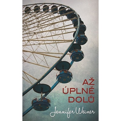 Až úplně dolů - Jennifer Weinerová