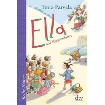 Ella auf Klassenfahrt | Timo Parvela, Sabine Wilharm, Anu Stohner, Nina Stohner