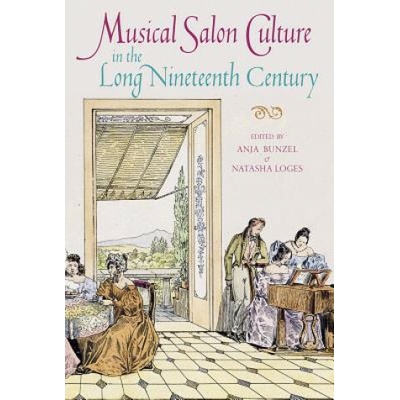 Musical Salon Culture in the Long Nineteenth Century - Bunzel Anja