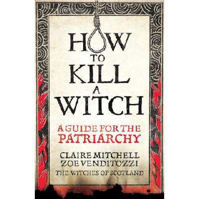 HOW TO KILL A WITCH | Claire Mitchell, Zoe Venditozzi