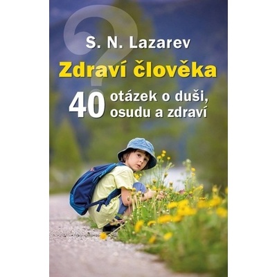 Zdraví člověka - 40 otázek o duši, osudu a zdraví