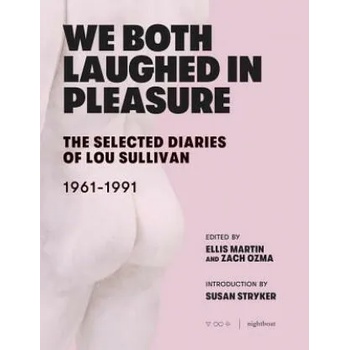 We Both Laughed in Pleasure: The Selected Diaries of Lou Sullivan" - ""