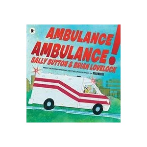 Ambulance, Ambulance! | Sally Sutton (ISBN: 9781406380859)