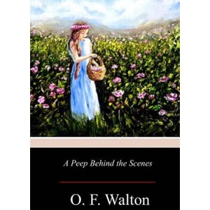 A Peep Behind the Scenes | O F Walton (ISBN: 9781976210839)