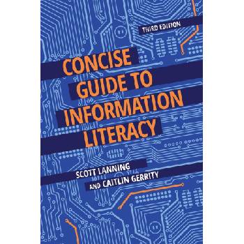 Concise Guide to Information Literacy, 3rd Edition | Scott Lanning, Caitlin Gerrity