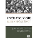 Eschatologie - Smrt a věčný život - Ratzinger J. - Benedikt XVI.