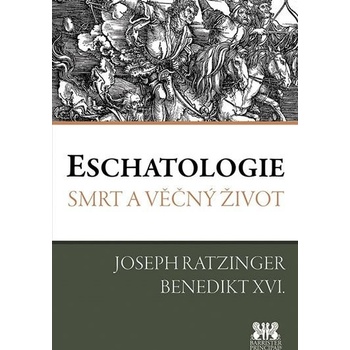 Eschatologie - Smrt a věčný život - Ratzinger J. - Benedikt XVI.