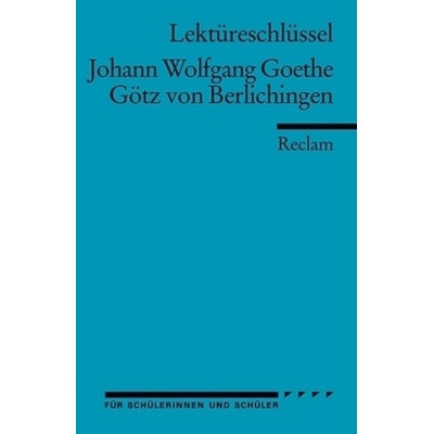 Lektüreschlüssel Johann Wolfgang von Goethe 'Götz von Berlichingen'