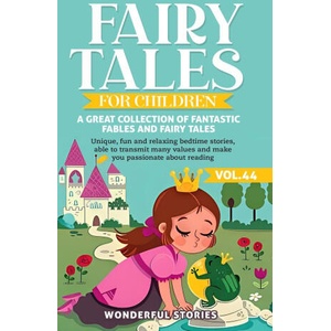 Fairy Tales for Children A great collection of fantastic fables and fairy tales. (Vol. 44) | Wonderful Stories (2023)