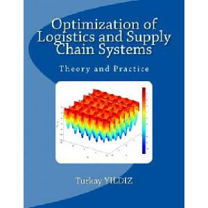 Optimization of Logistics and Supply Chain Systems: Theory and Practice | Turkay Yildiz (ISBN: 9781540716194)