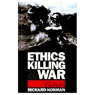 Ethics, Killing and War Norman Richard