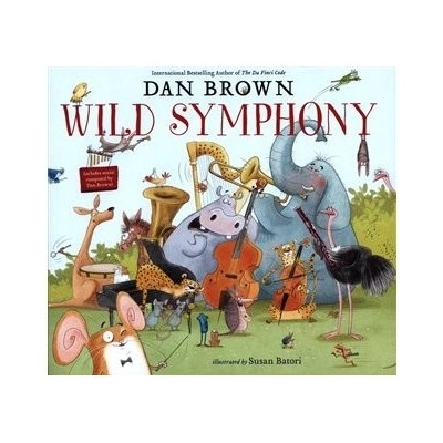 Wild Symphony - Dan Brown, Susan Batori ilustrácie